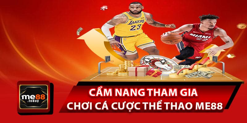 Cẩm nang tham gia chơi cá cược thể thao ME88 luôn thắng