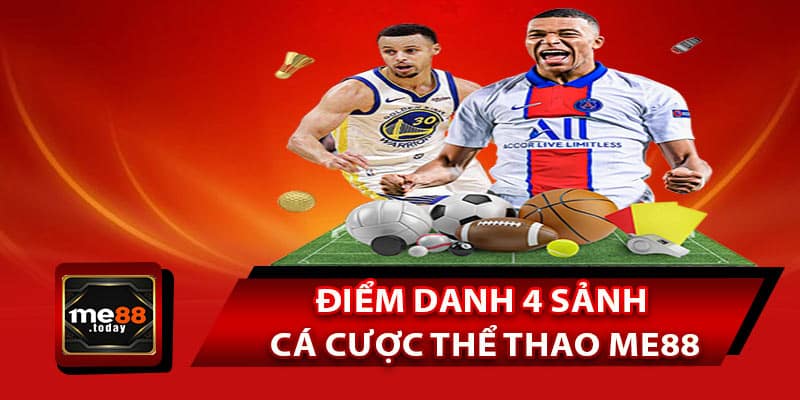 Điểm danh 4 sảnh cá cược thể thao ME88 nổi bật