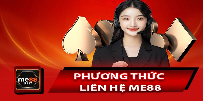 Giới thiệu các phương thức liên hệ ME88 chính thức