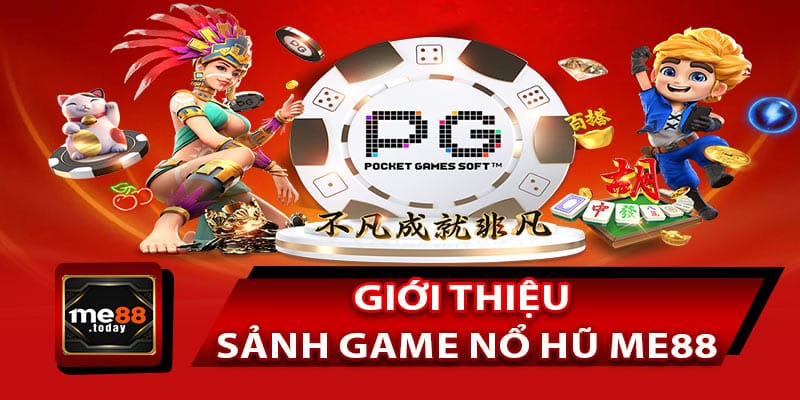 Giới thiệu sảnh game nổ hũ ME88