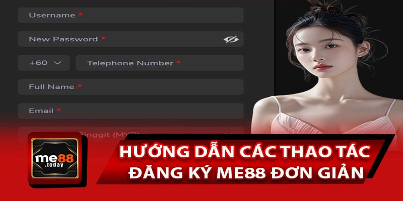 Hướng dẫn các thao tác đăng ký ME88 đơn giản