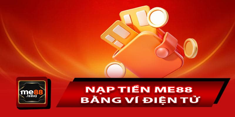 Nạp tiền ME88 bằng ví điện tử