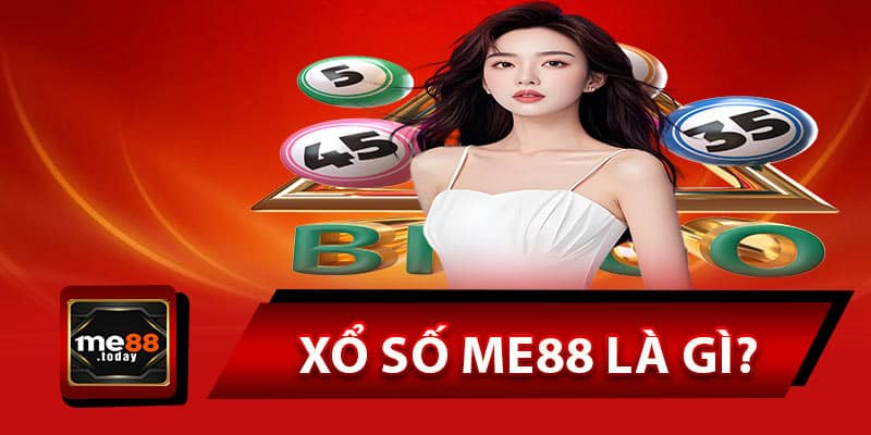 Xổ số ME88 là gì?