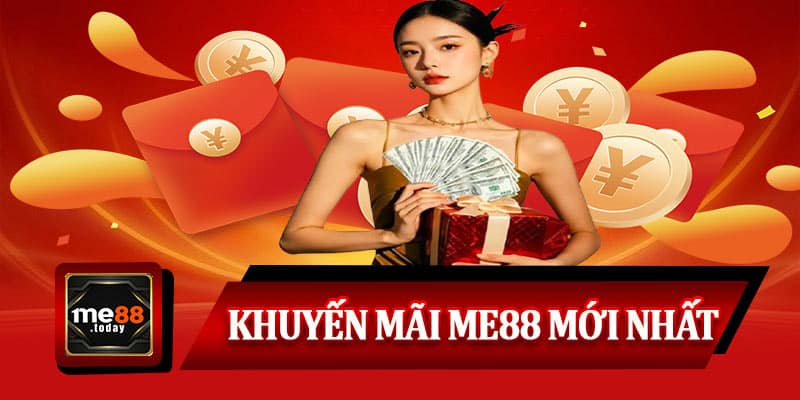 Khuyến mãi ME88 mới nhất