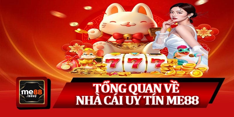 Tổng quan về nhà cái uy tín ME88